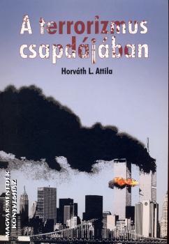 Horváth L. Attila - A terrorizmus csapdájában