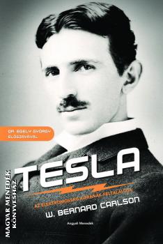 W. Bernard Carlson - Princeton University - Tesla - Az elektromosság korának feltalálója