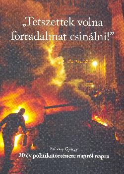 Szilvásy György - Tetszettek volna forradalmat csinálni