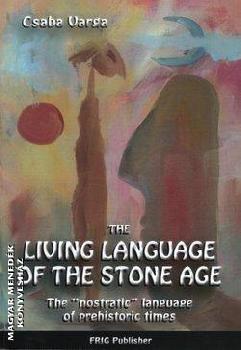 Varga Csaba - The living language of the stone age