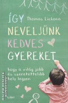 Thomas Lickona - gy neveljnk kedves gyereket