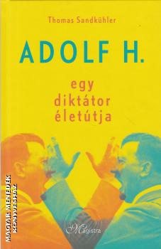 Thomas Sandk�hler - Adolf H. - Egy dikt�tor �let�tja