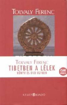 Tolvaly Ferenc - Tibetben a lélek