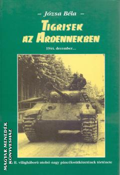 Józsa Béla - Tigrisek az Ardennekben