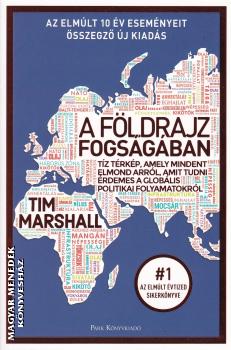 Tim Marshall - A f�ldrajz fogs�g�ban - 2026-os kiad�s