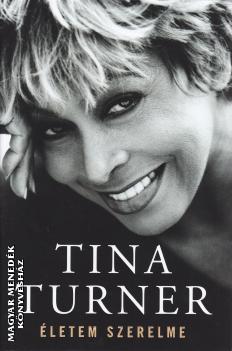 Tina Turner - letem szerelme - letrajzi knyv
