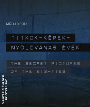 Müller Rolf - Titkok - képek - nyolcvanas évek