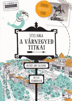 Tittel Kinga - A Várnegyed titkai