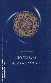 Titus Bruckhardt - Muszlim asztrolgia ANTIKVR