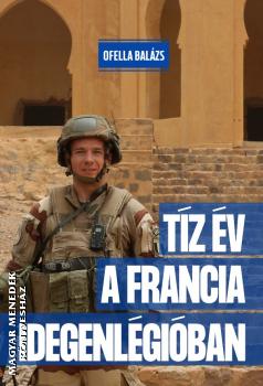 Ofella Balázs - Tíz év a Francia Idegenlégióban
