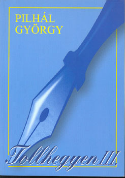Pilh�l Gy�rgy - Tollhegyen III.
