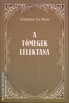 Gustave Le Bon - A tömegek lélektana
