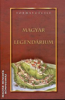 Tormay Cécile - Magyar legendárium