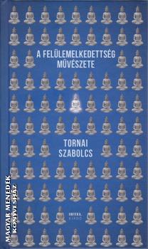 Tornai Szabolcs - A fel�lemelkedetts�g m�v�szete