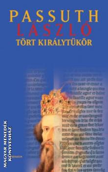 Passuth László - Tört királytükör