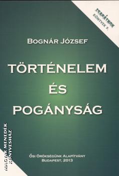 Bognr Jzsef - Trtnelem s pognysg