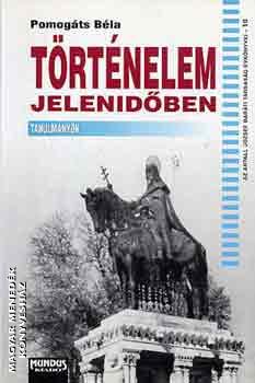 Pomogáts Béla - Történelem jelenidőben