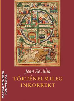Jean Sévillia - Történelmileg inkorrekt