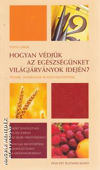 Tóth Gábor - Hogyan védjük az egészségünket világjárványok idején?