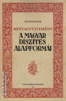 Tóth István - A magyar díszítés alapformái - mintagyűjtemény
