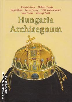 Kocsis Istvn - Molnr Tams - Pap Gbor - Pecze Ferenc - Tth Zoltn Jzsef - Vass Csaba - Ztnyi Zsolt - Hungaria Archiregnum