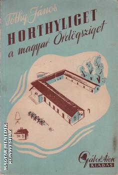 Fóthy János - Horthyliget - a magyar ördögsziget - ANTIKVÁR