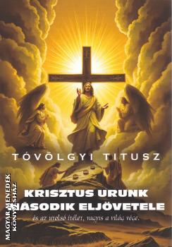 T�v�lgyi Titusz - Krisztus urunk m�sodik elj�vetele