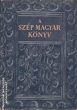 Szerk.: Trencsnyi-Waldapfel Imre Kenyeres Imre - A szp magyar knyv ANTIKVR