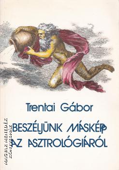 Trentai Gábor - Beszéljünk másképp az asztrológiáról ANTIKVÁR