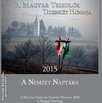 Magyar Trikolór naptár - A Magyar Trikolór Tizenkét Hónapja 2015