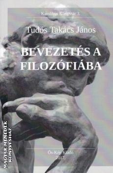 Tudós-Takács János - Bevezetés a filozófiába