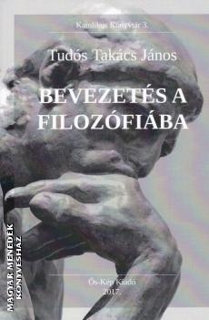 Tuds-Takcs Jnos - Bevezets a filozfiba