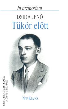 Pomogáts Béla - Tükör előtt. In memoriam Dsida Jenő