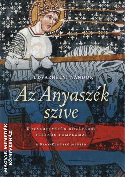 Udvarhelyi Nándor - Az Anyaszék szíve