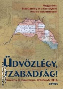 Pomogáts Béla - Üdvözlégy, szabadság!