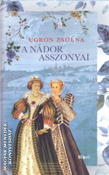 Ugron Zsolna - A ndor asszonyai