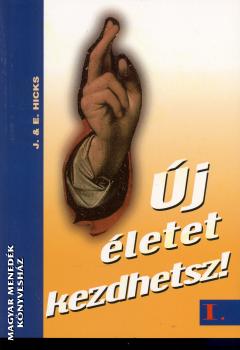 Esther és Jerry Hicks - Új életet kezdhetsz I.