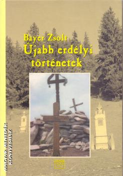 Bayer Zsolt - Újabb erdélyi történetek