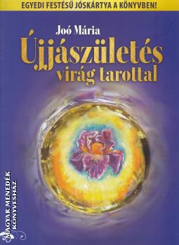 Joó Mária - Újjászületés virág tarottal