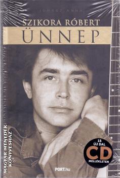 Szikora Róbert - Ünnep + CD melléklet 15 új dal