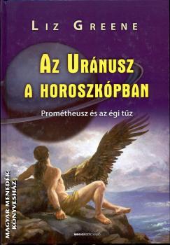 Liz Greene - Az Uránusz a horoszkópban