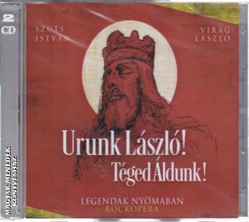 Szts Istvn Virg Lszl - Urunk Lszl! Tged ldunk! Rockopera 2CD