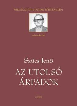 Milleniumi magyar történelem - Az utolsó Árpádok
