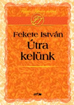 Fekete Istv�n - �tra kel�nk