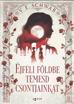 V. E. Schwab - jfli fldbe temesd csontjainkat - ldekorlt kiads