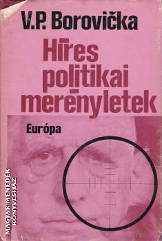 V.P. Borovicka - Híres politikai merényletek - ANTIKVÁR