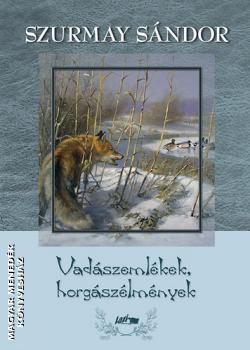 Szurmay Sándor - Vadászemlékek, horgászélmények
