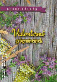 Bodor Kálmán - Vadontermő gyógynövények