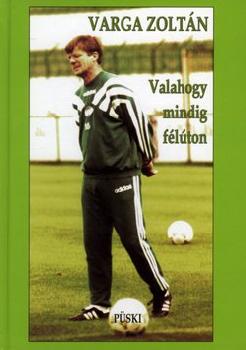 Varga Zolt�n - Valahogy mindig f�l�ton