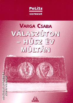 Varga Csaba Dr. - Válaszúton - Húsz év múltán
